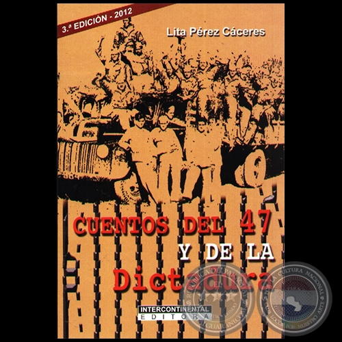 CUENTOS DEL 47 Y DE LA DICTADURA - 3ª EDICIÓN - Autora: LITA PÉREZ CÁCERES - Año 2012